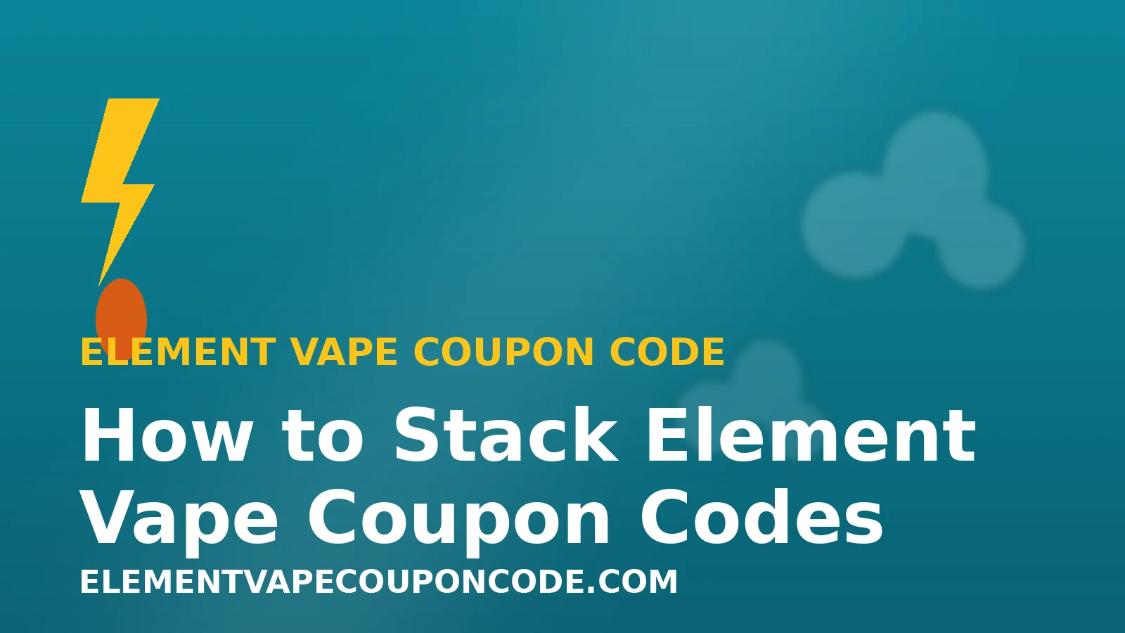 How to Stack Element Vape Coupon Codes the Smart Way